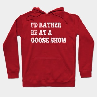 I'd Rather Be On Goose Tour Hoodie